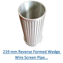 219 mm reverse formed wedge wire screen pipe