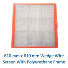 610 mm x 610 mm wedge wire screen with polyurethane